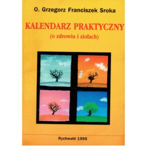 Poradnik ziołowy kalendarz praktyczny Ojca Grzegorza